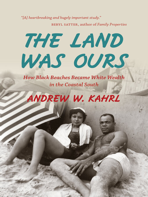 Title details for The Land Was Ours by Andrew W. Kahrl - Available